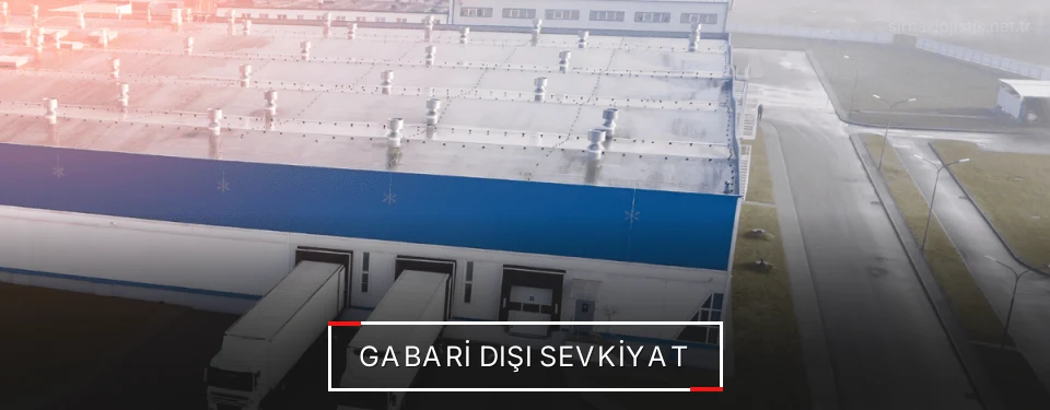 Şırnak Gabari Dışı Lojistik Firmaları