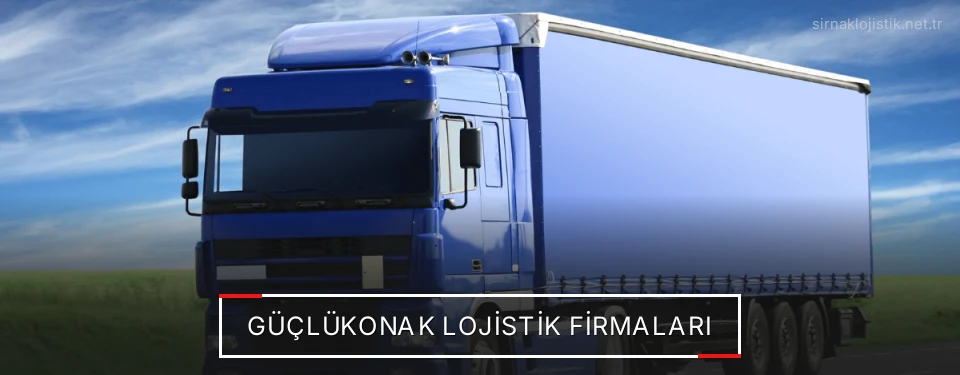 Güçlükonak Lojistik Taşımacılık